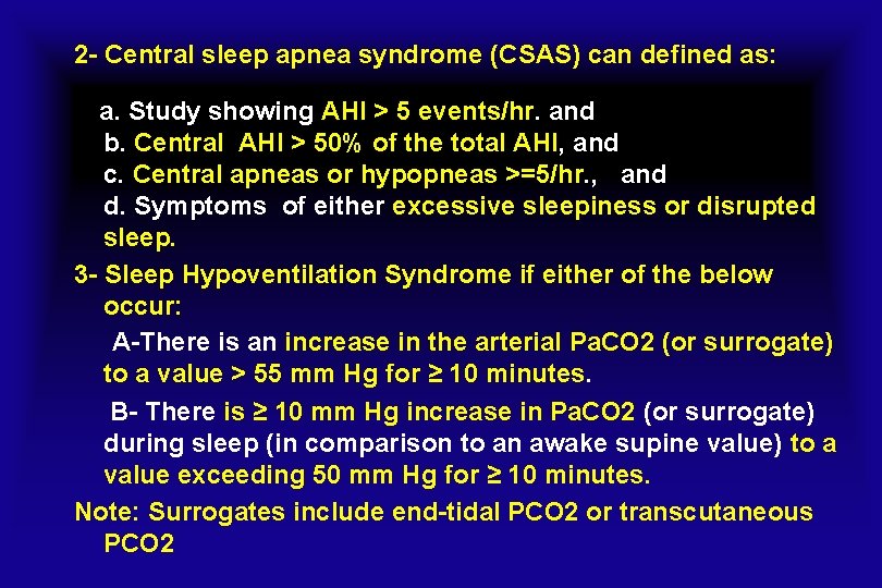 2 - Central sleep apnea syndrome (CSAS) can defined as: a. Study showing AHI