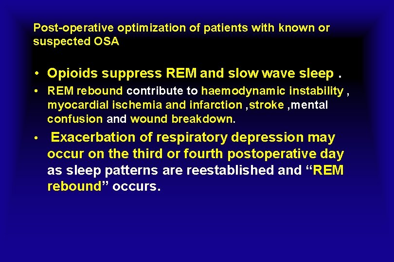 Post-operative optimization of patients with known or suspected OSA • Opioids suppress REM and