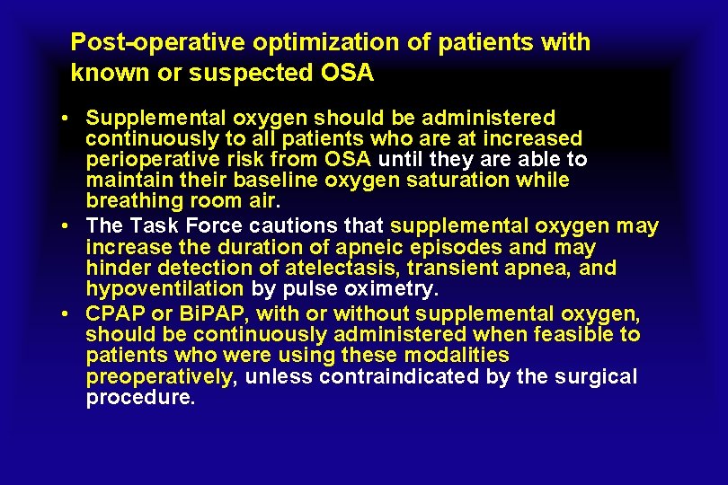 Post-operative optimization of patients with known or suspected OSA • Supplemental oxygen should be