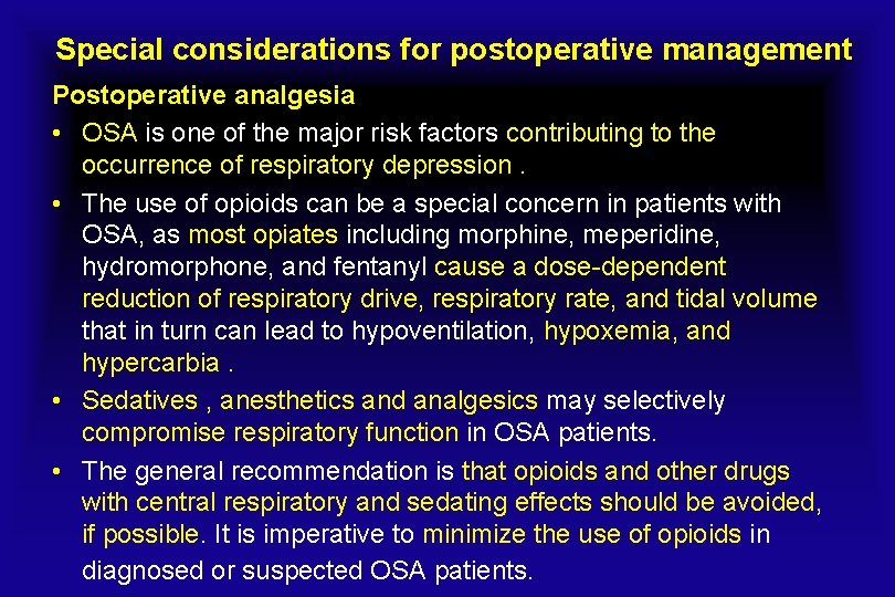 Special considerations for postoperative management Postoperative analgesia • OSA is one of the major