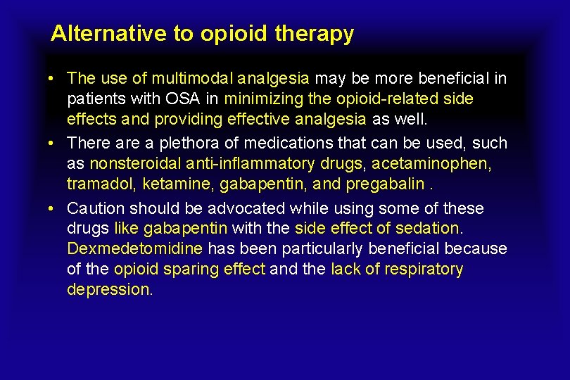 Alternative to opioid therapy • The use of multimodal analgesia may be more beneficial
