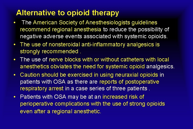 Alternative to opioid therapy • The American Society of Anesthesiologists guidelines recommend regional anesthesia