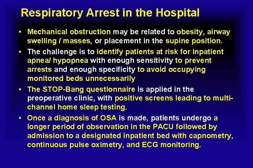 Respiratory Arrest in the Hospital • Mechanical obstruction may be related to obesity, airway