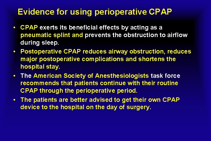 Evidence for using perioperative CPAP • CPAP exerts its beneficial effects by acting as