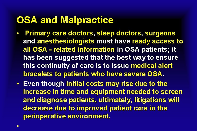 OSA and Malpractice • Primary care doctors, sleep doctors, surgeons and anesthesiologists must have