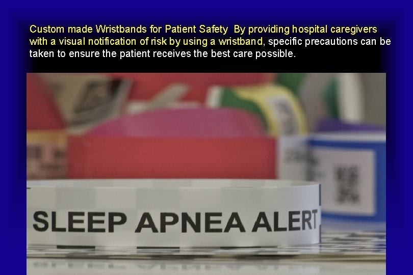 Custom made Wristbands for Patient Safety By providing hospital caregivers with a visual notification