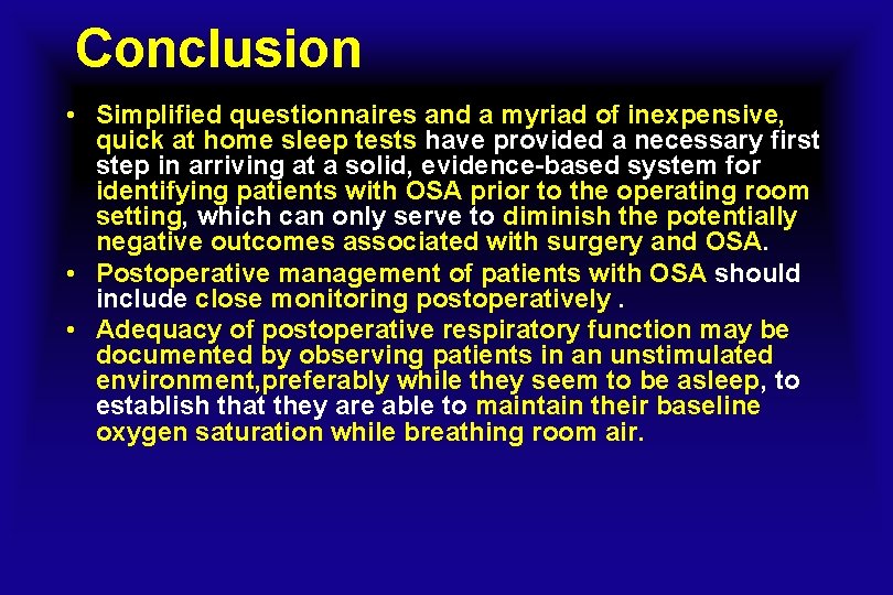 Conclusion • Simplified questionnaires and a myriad of inexpensive, quick at home sleep tests