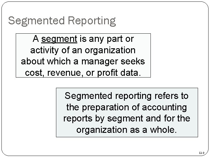 Segmented Reporting A segment is any part or activity of an organization about which