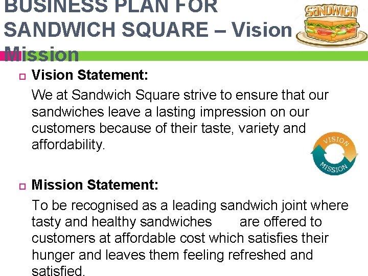 BUSINESS PLAN FOR SANDWICH SQUARE – Vision & Mission Vision Statement: We at Sandwich