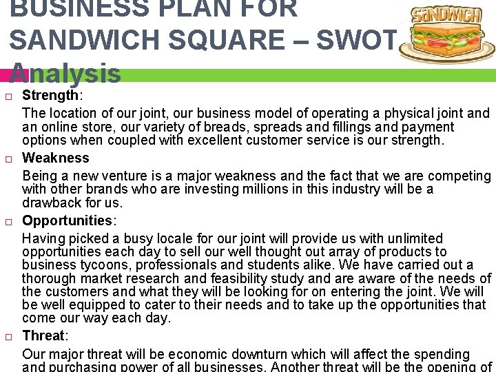 BUSINESS PLAN FOR SANDWICH SQUARE – SWOT Analysis Strength: The location of our joint,