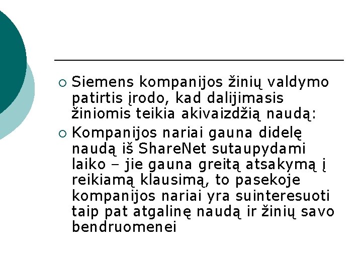 Siemens kompanijos žinių valdymo patirtis įrodo, kad dalijimasis žiniomis teikia akivaizdžią naudą: ¡ Kompanijos