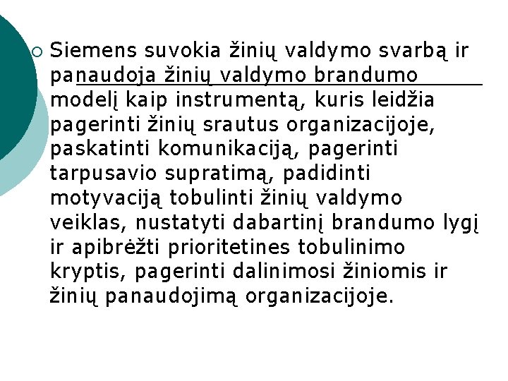 ¡ Siemens suvokia žinių valdymo svarbą ir panaudoja žinių valdymo brandumo modelį kaip instrumentą,