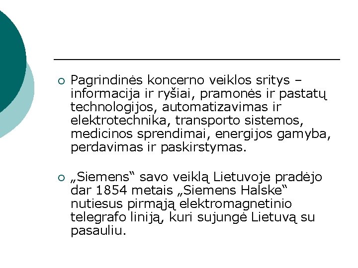 ¡ Pagrindinės koncerno veiklos sritys – informacija ir ryšiai, pramonės ir pastatų technologijos, automatizavimas