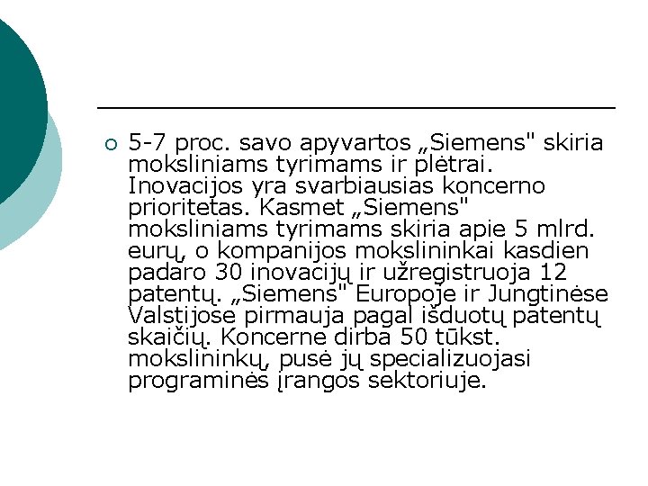 ¡ 5 -7 proc. savo apyvartos „Siemens" skiria moksliniams tyrimams ir plėtrai. Inovacijos yra