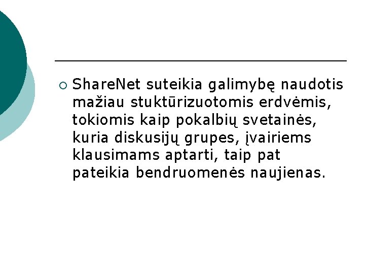 ¡ Share. Net suteikia galimybę naudotis mažiau stuktūrizuotomis erdvėmis, tokiomis kaip pokalbių svetainės, kuria