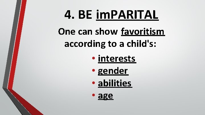4. BE im. PARITAL One can show favoritism according to a child's: • interests