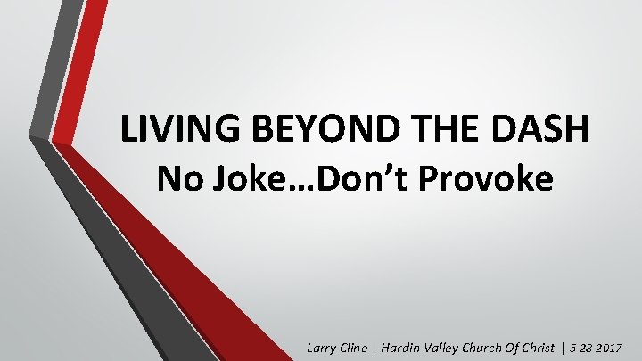 LIVING BEYOND THE DASH No Joke…Don’t Provoke Larry Cline | Hardin Valley Church Of