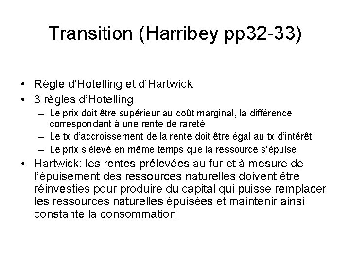 Transition (Harribey pp 32 -33) • Règle d’Hotelling et d’Hartwick • 3 règles d’Hotelling