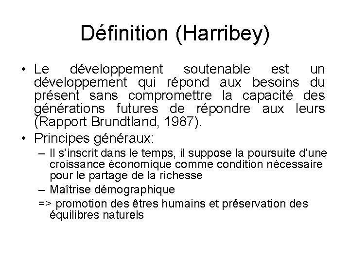 Définition (Harribey) • Le développement soutenable est un développement qui répond aux besoins du