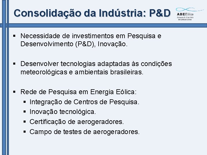 Consolidação da Indústria: P&D § Necessidade de investimentos em Pesquisa e Desenvolvimento (P&D), Inovação.