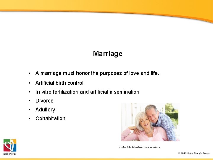 Marriage • A marriage must honor the purposes of love and life. • Artificial