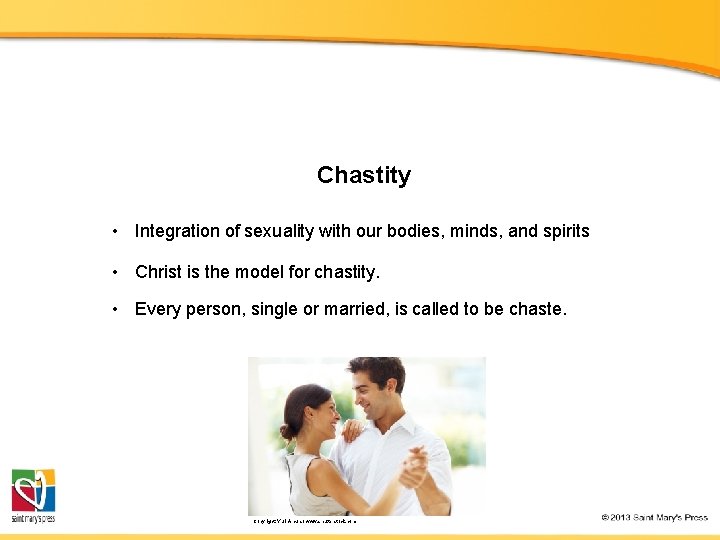Chastity • Integration of sexuality with our bodies, minds, and spirits • Christ is