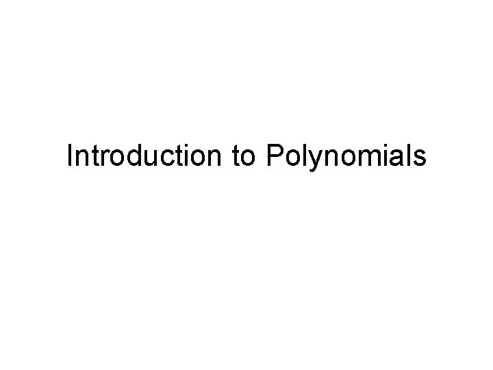 Introduction to Polynomials 