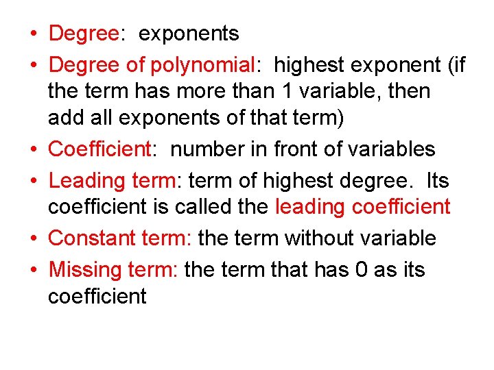  • Degree: exponents • Degree of polynomial: highest exponent (if the term has