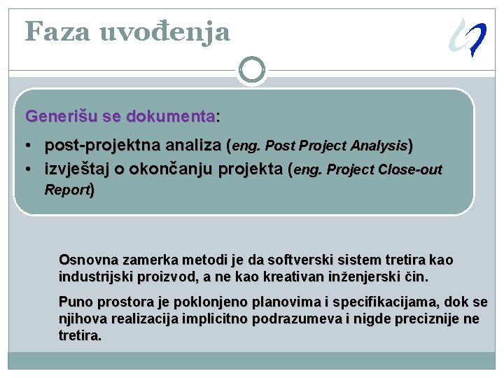 Faza uvođenja Generišu se dokumenta: • post-projektna analiza (eng. Post Project Analysis) • izvještaj