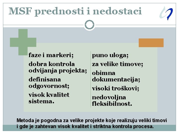 MSF prednosti i nedostaci faze i markeri; dobra kontrola odvijanja projekta; definisana odgovornost; visok