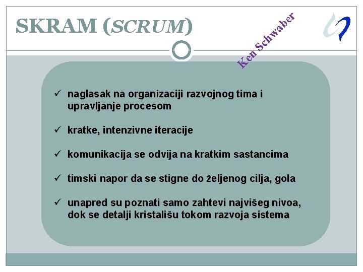 SKRAM (SCRUM) r e b a hw en Sc K ü naglasak na organizaciji
