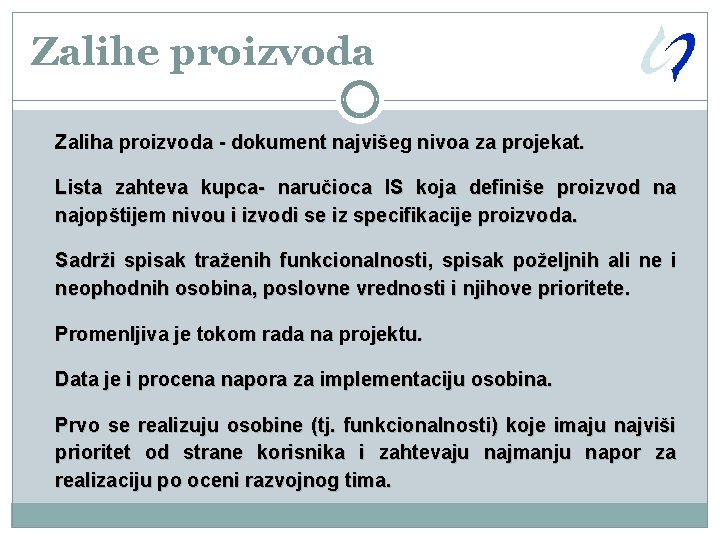 Zalihe proizvoda Zaliha proizvoda - dokument najvišeg nivoa za projekat. Lista zahteva kupca- naručioca