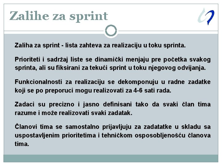 Zalihe za sprint Zaliha za sprint - lista zahteva za realizaciju u toku sprinta.