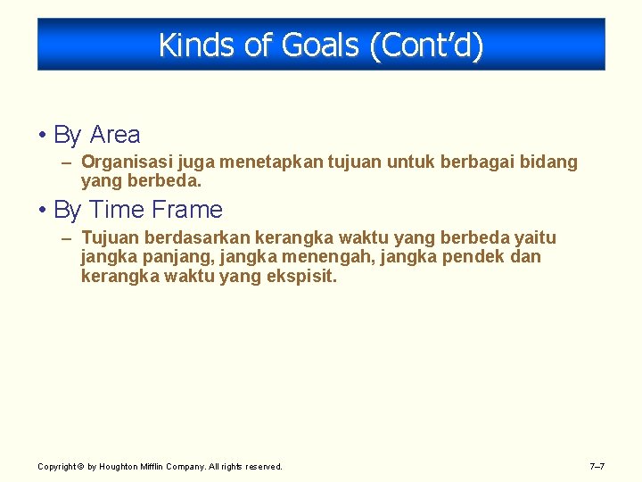 Kinds of Goals (Cont’d) • By Area – Organisasi juga menetapkan tujuan untuk berbagai