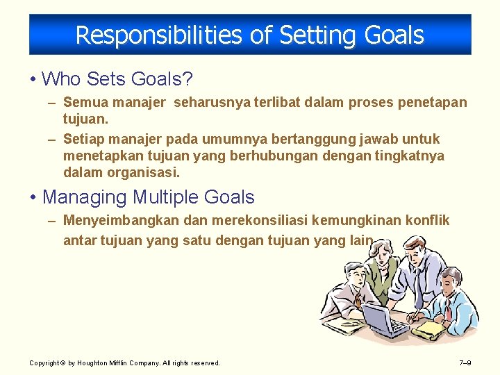 Responsibilities of Setting Goals • Who Sets Goals? – Semua manajer seharusnya terlibat dalam