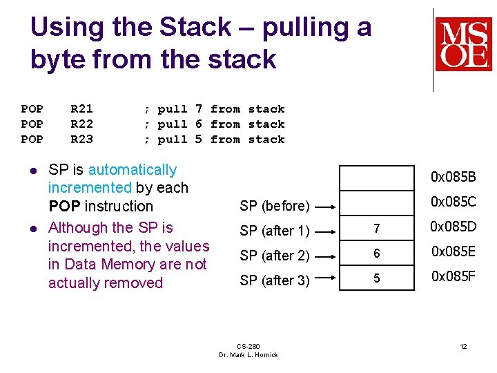 Using the Stack – pulling a byte from the stack POP POP l l Using the Stack – pulling a byte from the stack POP POP l l