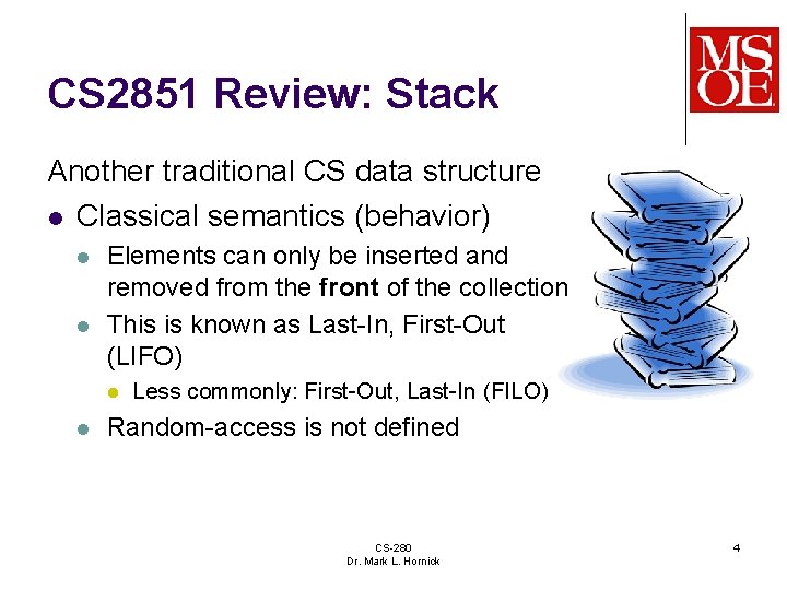 CS 2851 Review: Stack Another traditional CS data structure l Classical semantics (behavior) l CS 2851 Review: Stack Another traditional CS data structure l Classical semantics (behavior) l