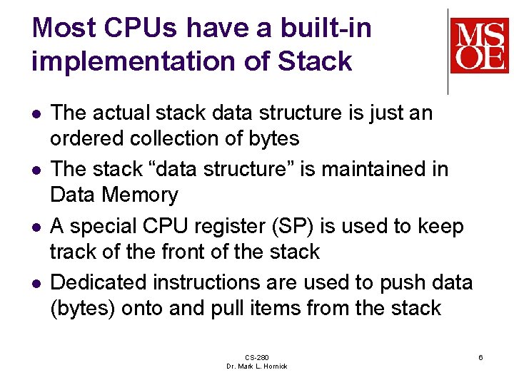 Most CPUs have a built-in implementation of Stack l l The actual stack data Most CPUs have a built-in implementation of Stack l l The actual stack data
