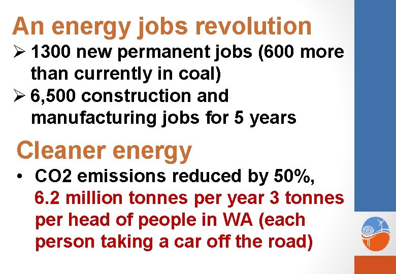 An energy jobs revolution Ø 1300 new permanent jobs (600 more than currently in