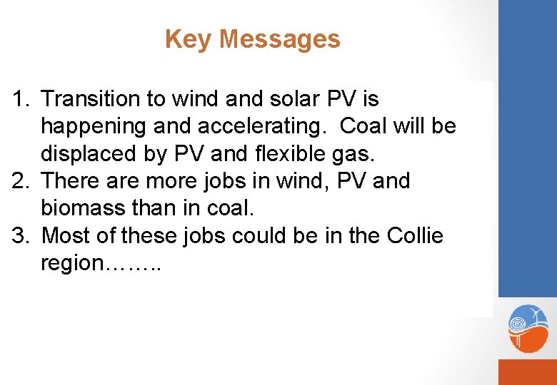  Key Messages 1. Transition to wind and solar PV is happening and accelerating.