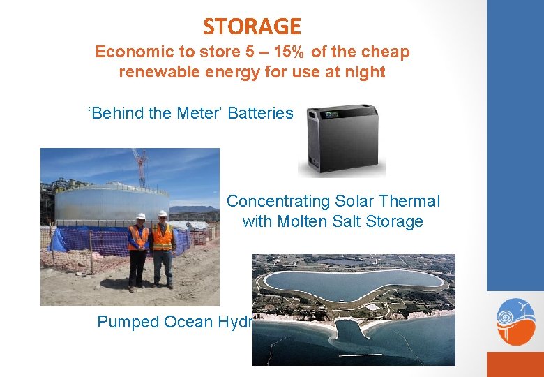 STORAGE Economic to store 5 – 15% of the cheap renewable energy for use