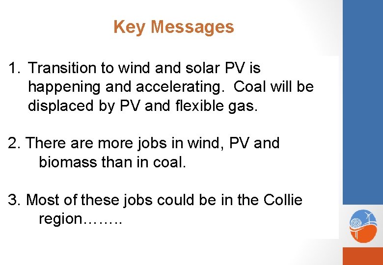  Key Messages 1. Transition to wind and solar PV is happening and accelerating.