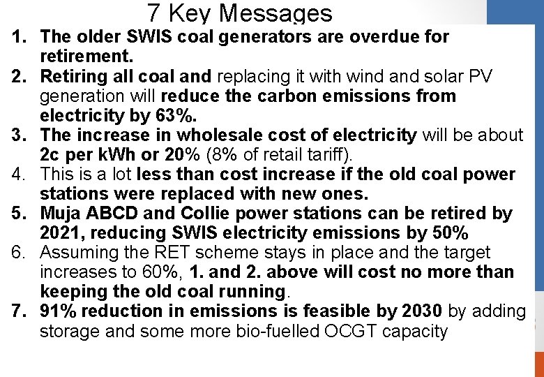 7 Key Messages 1. The older SWIS coal generators are overdue for retirement. 2.