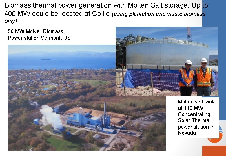 Biomass thermal power generation with Molten Salt storage. Up to 400 MW could be