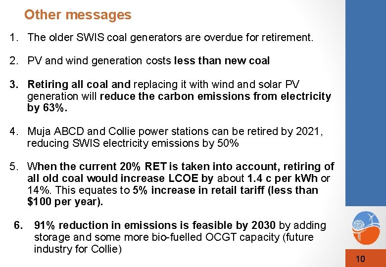 Other messages 1. The older SWIS coal generators are overdue for retirement. 2. PV