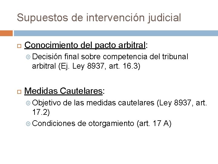 Supuestos de intervención judicial Conocimiento del pacto arbitral: Decisión final sobre competencia del tribunal