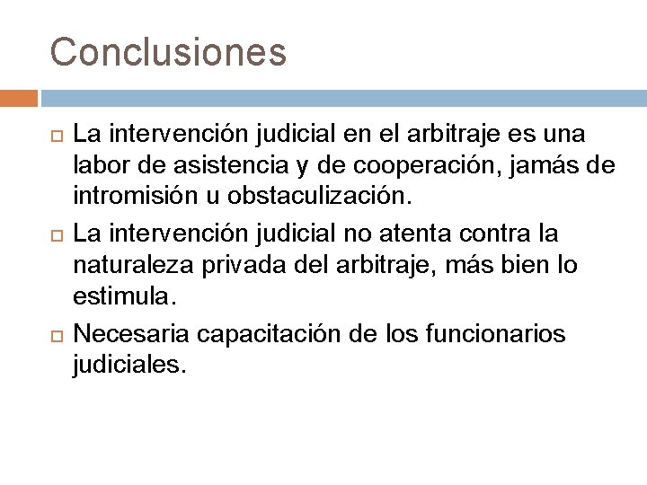 Conclusiones La intervención judicial en el arbitraje es una labor de asistencia y de