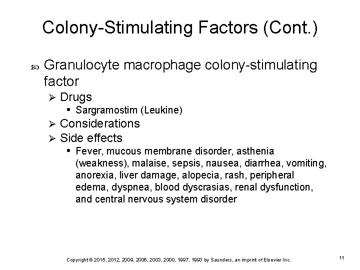 Colony-Stimulating Factors (Cont. ) Granulocyte macrophage colony-stimulating factor Drugs • Sargramostim (Leukine) Ø Considerations