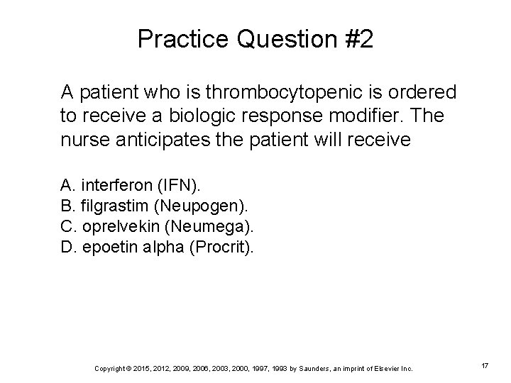 Practice Question #2 A patient who is thrombocytopenic is ordered to receive a biologic