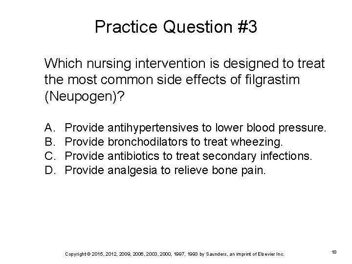 Practice Question #3 Which nursing intervention is designed to treat the most common side